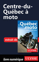 Couverture du livre « Centre-du-Québec à moto » de Helene Boyer et Odile Mongeau aux éditions Ulysse