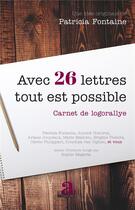 Couverture du livre « Avec 26 lettres tout est possible ; carnet de logorallye » de Patricia Fontaine aux éditions Academia