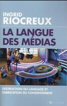 Couverture du livre « La langue des médias » de Ingrid Riocreux aux éditions L'artilleur