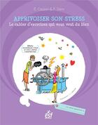 Couverture du livre « Apprivoiser son stress » de Francoise Dorn et Elisabeth Couzon aux éditions Esf Prisma