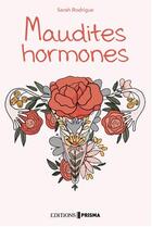 Couverture du livre « Maudites hormones » de Sarah Rodrigue aux éditions Prisma