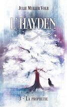 Couverture du livre « L'hayden 3. la prophetie - (format poche) » de Julie Muller Volb aux éditions Books On Demand