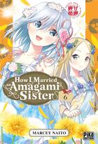 Couverture du livre « How I married an Amagami sister Tome 6 » de Marcey Naito aux éditions Pika