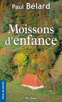 Couverture du livre « Moissons d'enfance » de Paul Belard aux éditions De Boree