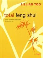 Couverture du livre « Total feng shui ; santé, richesse et bonheur dans votre vie » de Lillian Too aux éditions Guy Trédaniel