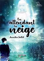 Couverture du livre « En attendant la neige » de Annika Jaillet aux éditions Persee