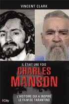 Couverture du livre « Il était une fois Charles Manson » de Vincent Clark aux éditions City
