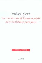 Couverture du livre « Forme fermee et forme ouverte dans le theatre europeen » de Volker Klotz aux éditions Circe