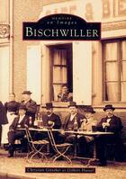 Couverture du livre « Bischwiller » de Gunther/Huttel aux éditions Editions Sutton