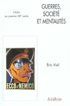 Couverture du livre « Guerres, sociétés et mentalités : l'Italie du premier XXe siècle » de Eric Vial aux éditions Seli Arslan