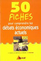 Couverture du livre « 50 Fiches Pour Comprendre Les Debats Economiques Actuels » de Marc Montousse et Dominique Chamblay aux éditions Breal