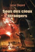 Couverture du livre « Sous des cieux étrangers » de Lucius Shepard aux éditions Le Belial