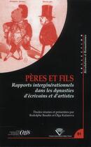 Couverture du livre « Pères et fils : Rapports intergénérationnels dans les dynasties d'écrivains et d'artistes » de Ka Baudin Rodolphe aux éditions Pu De Clermont Ferrand