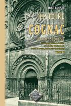 Couverture du livre « Histoire de Cognac, Jarnac, Segonzac... (tome II) » de Abbe Cousin aux éditions Editions Des Regionalismes