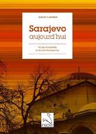 Couverture du livre « Sarajevo aujourd'hui : voyage documente en Bosnie Herzégovine » de Aurelie Carbillet aux éditions Editions Du Cygne