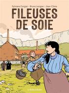 Couverture du livre « Fileuses de soie » de Sylviane Corgiat et Bruno Lecigne aux éditions La Boite A Bulles