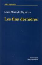 Couverture du livre « Fins dernières » de Louis-Marie De Blignieres aux éditions Dominique Martin Morin