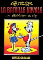 Couverture du livre « Gai-Luron T.11 ; la bataille navale...ou Gai-Luron en slip » de Gotlib aux éditions Fluide Glacial