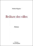 Couverture du livre « Brûlure des villes » de Michel Regnier aux éditions Paradigme