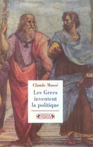 Couverture du livre « Les grecs inventent la politique » de Claude Mosse aux éditions Complexe