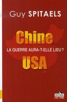 Couverture du livre « Chine-usa ; la guerre aura-t-elle lieu ? » de Spitaels G aux éditions Luc Pire