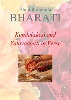 Couverture du livre « Kundalakesi and valayaapati in verse - a wonderful poetical work but unfortunately it has been lost. » de Bharati Shuddhananda aux éditions Assa