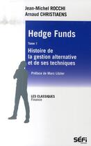 Couverture du livre « Hedge funds t.1 ; histoire de la gestion alternative et de ses techniques » de Jean-Michel Rocchi et Arnaud Christiaens aux éditions Sefi