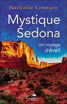 Couverture du livre « Mystique sedona : Un voyage d'éveil » de Nathalie Couture aux éditions Dauphin Blanc
