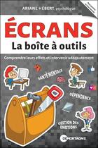 Couverture du livre « Ecrans - la boite a outils - comprendre leurs effets et intervenir adequatement » de Hebert Ariane aux éditions De Mortagne