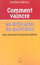 Couverture du livre « Comment vaincre les difficultes au quotidien » de Brehony Kathleen aux éditions Relie