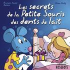 Couverture du livre « Les secrets de la petite souris des dents de lait » de Francois-Xavier Poulain et Olivier Bailly aux éditions Rosebois