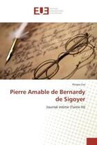 Couverture du livre « Pierre Amable de Bernardy de Sigoyer : Journal intime (Tome III) » de Prosper Eve aux éditions Editions Universitaires Europeennes