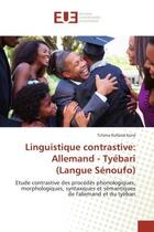 Couverture du livre « Linguistique contrastive: allemand - tyebari (langue senoufo) - etude contrastive des procedes phono » de Kone Tchima Rolland aux éditions Editions Universitaires Europeennes