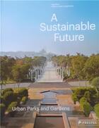 Couverture du livre « A sustainable future : urban parks and gardens » de Philip Jodidio et Hcp Team aux éditions Prestel