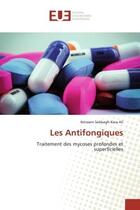 Couverture du livre « Les antifongiques - traitement des mycoses profondes et superficielles » de Sebbagh-Kara Ali I. aux éditions Editions Universitaires Europeennes