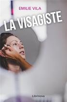 Couverture du livre « La visagiste » de Emilie Vila aux éditions Librinova