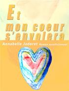 Couverture du livre « Et mon coeur s'envolera » de Annabelle Jadoret aux éditions Librinova