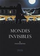 Couverture du livre « Mondes invisibles » de Phenomeno aux éditions Verone