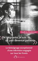 Couverture du livre « De soignante, je suis un jour devenue patiente » de Audrey Baskovec aux éditions L'observatoire