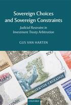 Couverture du livre « Sovereign Choices and Sovereign Constraints: Judicial Restraint in Inv » de Van Harten Gus aux éditions Oup Oxford