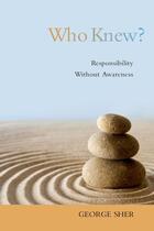 Couverture du livre « Who Knew?: Responsibility Without Awareness » de Sher George aux éditions Oxford University Press Usa