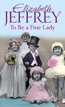 Couverture du livre « To Be A Fine Lady » de Elizabeth Jeffrey aux éditions Epagine