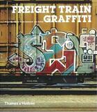 Couverture du livre « Freight train graffiti » de Gastman/Rowland aux éditions Thames & Hudson