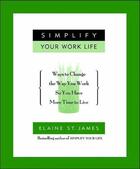 Couverture du livre « Simplify Your Work Life » de St James Elaine aux éditions Hyperion