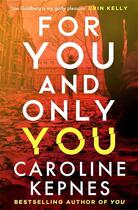 Couverture du livre « For you and only you : The addictive new thriller in the you series, now a hit netflix show » de Caroline Kepnes aux éditions Simon & Schuster