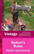 Couverture du livre « Kelton's Rules (Mills & Boon Vintage Superromance) » de Peggy Nicholson aux éditions Mills & Boon Series