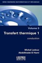 Couverture du livre « Transfert thermique 1 : conduction » de Abdelkhalak El Hami et Michel Ledoux aux éditions Iste
