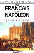 Couverture du livre « La vie quotidienne des francais sous napoleon » de Jean Vitaux aux éditions Hachette Litteratures