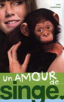 Couverture du livre « Un amour de.. t.2 ; un amour de singe » de Luc Courtenay aux éditions Hachette Romans