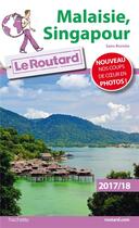 Couverture du livre « Guide du Routard ; Malaisie Singapour ; sans Bornéo (édition 2017/2018) » de Collectif Hachette aux éditions Hachette Tourisme